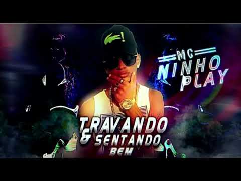 MC NINHO PLAY - TRAVANDO E SENTANDO BEM (ÁUDIO OFICIAL)