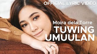 TUWING UMUULAN by Moira dela Torre (Official Lyric Video)