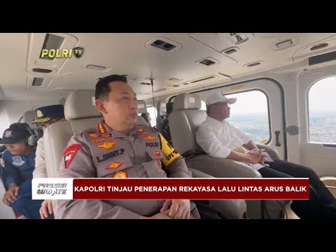 PRESISI UPDATE : KAPOLRI MELAKUKAN PANTAUAN UDARA CEK ARUS BALIK PEMUDIK 15/04/2024 16.00