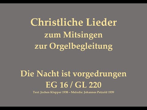 Die Nacht ist vorgedrungen EG 16 / GL 220 – Adventslied zum Mitsingen mit Orgelbegleitung