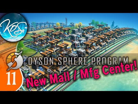 Dyson Sphere Program Ep 11 - NEW MALL / MANUFACTURING HUB - Let's Play,  Early Access