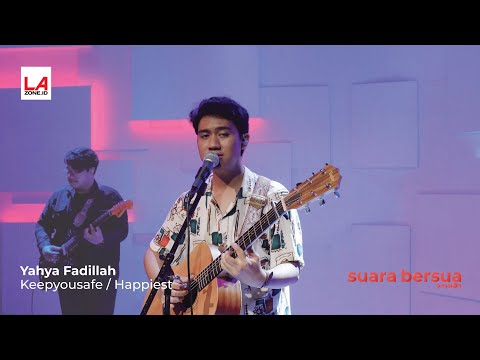 Yahya - Keepyousafe/Happiest | Suara Bersua Session