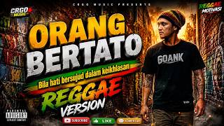 Download lagu ORANG BERTATO | Bila Hati Bersujud Dalam Keikhlasan 🙏 Reggae Version mp3