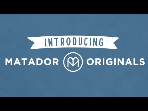 Introducing Matador Originals