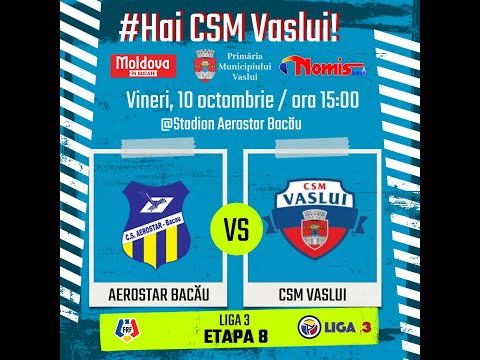 LIVE #FOTBAL - LIGA 3: AEROSTAR BACAU - CSM VASLUI | ETAPA 8 | SERIA 1