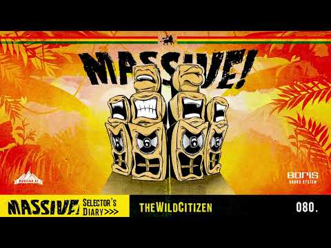 MASSIVE! Selector's Diary 080 - The Wild Citizen - Roots Reggae, Dub, Steppers Selection