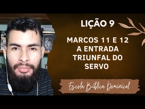 PECC EBD LIÇÃO 9 - MARCOS 11 E 12: A ENTRADA TRIUNFAL DO SERVO