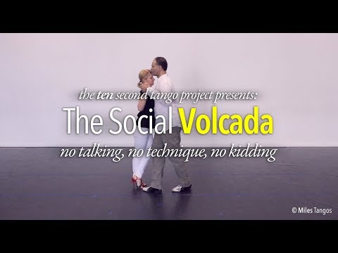 10 SECOND TANGO: The Social Volcada (with Miles Tangos)