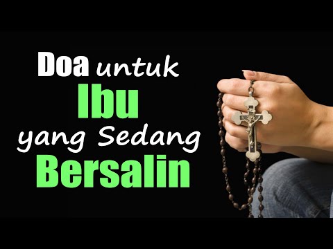 Doa untuk Ibu yang sedang Bersalin ( Mohon Kelancaran Persalinan dan Keselamatan ) | Doa Katolik