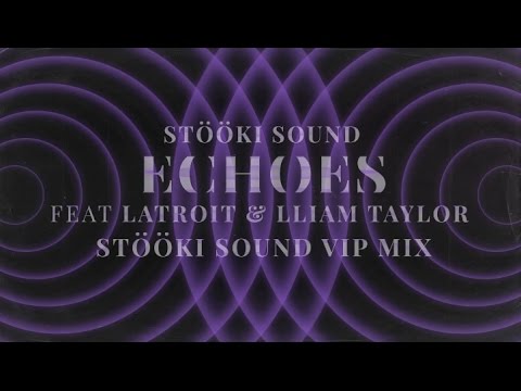 Stööki Sound - Echoes (feat. Latroit & Lliam Taylor) [Stööki Sound VIP Mix] | Dim Mak Records