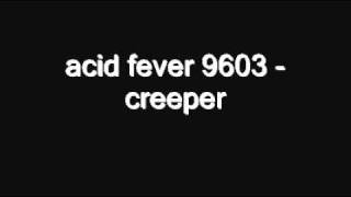 acid fever 9603 - creeper.wmv