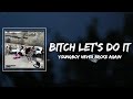 NBA YoungBoy Btch Lets Do It Lyrics