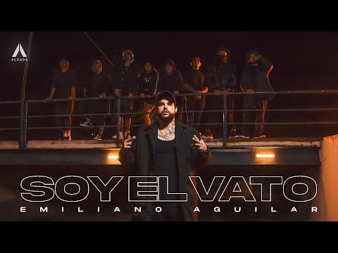 Emiliano Aguilar - Soy El Vato (Video Oficial)