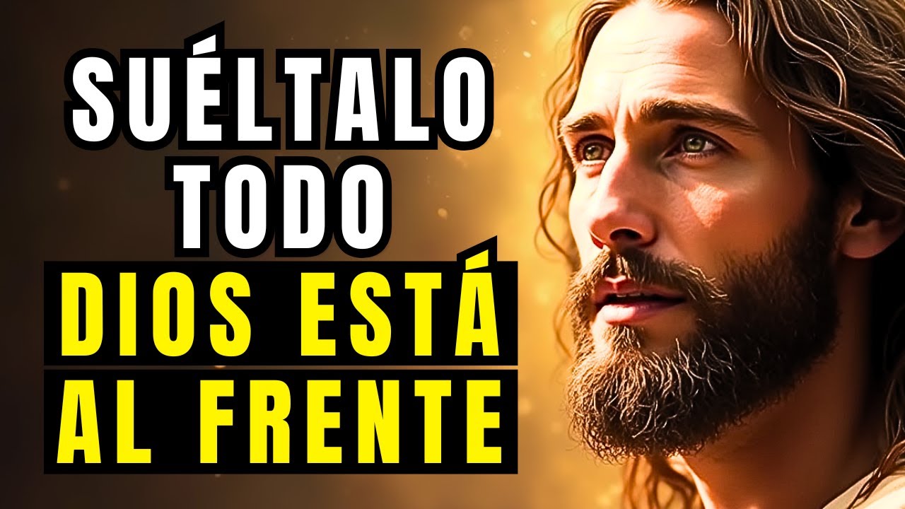 SUÉLTALO TODO… Dios Tiene el Control HOY