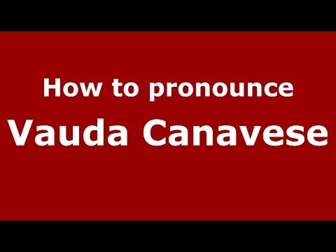 How to pronounce Vauda Canavese (Italian/Italy) - PronounceNames.com