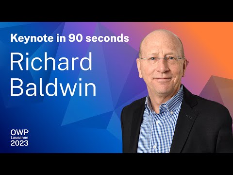 OWP Keynote in 90 Seconds: Richard Baldwin