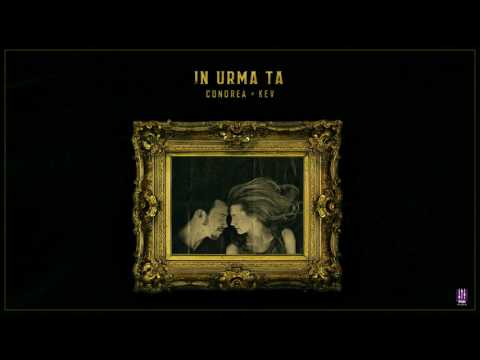 Condrea feat. KEV - In Urma ta (Official Audio)