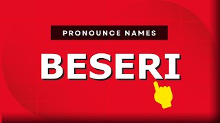 How to pronounce Beseri