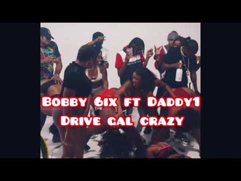 Bobby 6ix, Daddy1 - Drive Gal Crazy | Official Audio