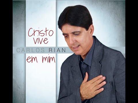 Cristo Vive em Mim - Carlos Rian - Clip Oficial