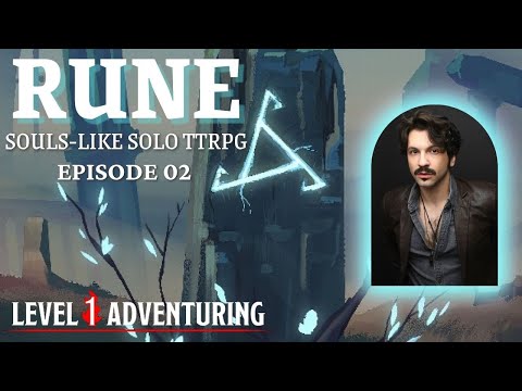Level 1 Adventuring: RUNE - The Solo Souls-Like TTRPG, Episode 2 (Actual Play) feat. Wolfe Scott