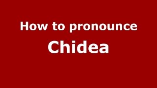 How to pronounce Chidea