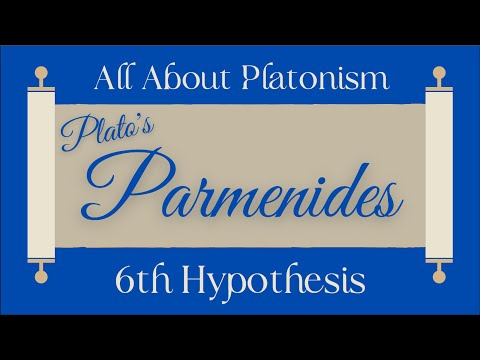 All About Platonism/Parmenides 6th Hypothesis