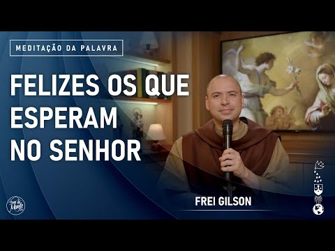 Meditação da Palavra -  Frei Gilson