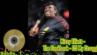 Missy Elliott - The Cookbook 05 My Struggles