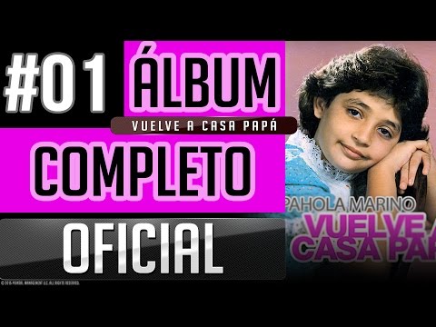 Pahola Marino #01 - Vuelve A Casa Papa [Album Completo Oficial]