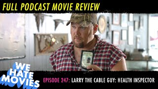 We Hate Movies - Larry the Cable Guy: Health Inspector (COMEDY PODCAST MOVIE REVIEW)
