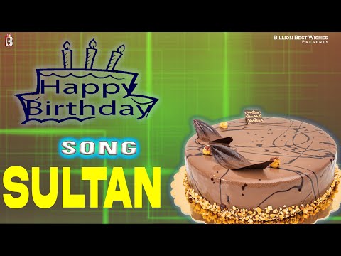 Sultan Happy Birthday - Birthday Video Song | Birthday Songs With Names #billionbestwishes