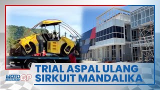 Trial Pengaspalan Dahulu untuk Dapat Hasil yang Terbaik Sebelum Sirkuit Mandalika Diaspal Ulang