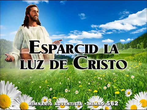 Himno 562   Esparcid la luz de Cristo