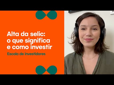 Alta da Selic: o que significa e como investir | Escola de Investidores