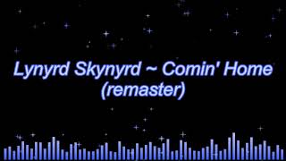 Lynyrd Skynyrd ~ Comin&#39; Home (remaster)