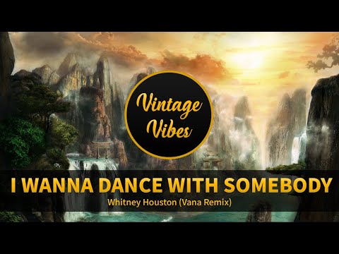Whitney Houston - I Wanna Dance With Somebody (Vana Remix)