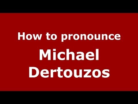 How to Pronounce Michael Dertouzos - PronounceNames.com