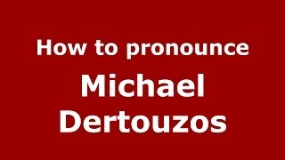 How to pronounce Michael Dertouzos