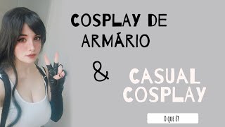 "Casual Cosplay" e "Cosplay de Armário" - O que é? | Cosplay Tutorial