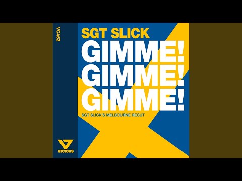 Gimme! Gimme! Gimme! (Sgt Slick's Melbourne Recut)