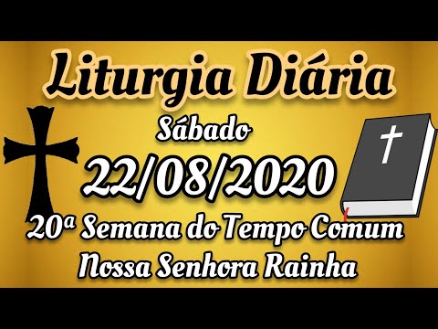 Liturgia Diária - Sábado - 22/08/2020 - 20ª Semana do Tempo Comum - Nossa Senhora Rainha da Paz