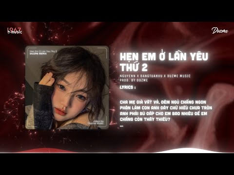 Hẹn Em Ở Lần Yêu Thứ 2 - Nguyenn x Đặng Tuấn Vũ (Duzme Remix) / Audio Lyrics
