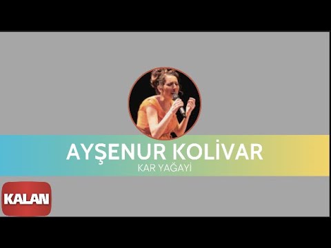 Ayşenur Kolivar - Kar Yağayi I Bahçeye Hanımeli © 2012 Kalan Müzik