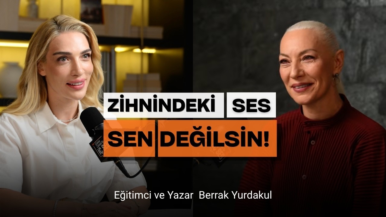 Zihnindeki Ses Sen Değilsin! Kendini Tanımanın Yolu | Berrak Yurdakul