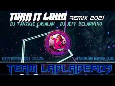 TURN IT LOUD Remix 2021 - DJ TANZKIE ft. DJ JEFF | Team Ladladeros | Team Antiqueño