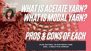 What is Acetate Yarn? What is Modal Yarn? Pros & Cons of Each AND A Crochet Poncho with These Fibres