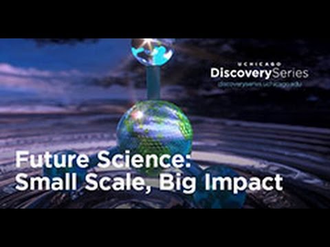 UChicago Discovery Series│Future Science: Small Scale, Big Impact