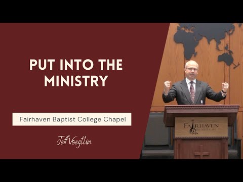 Put Into the Ministry - Jeff Voegtlin | Fairhaven Baptist College Chapel