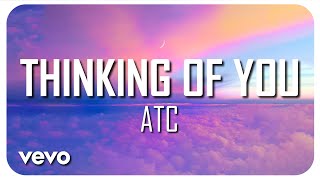 ATC - Thinking Of You (Lyrics) | Just Flexin&#39;